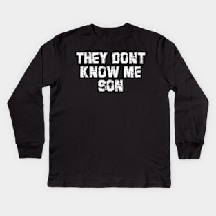 They Dont Know Me Son Bodybuilder Workout Kids Long Sleeve T-Shirt